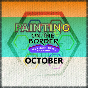 Painting On the Border- October